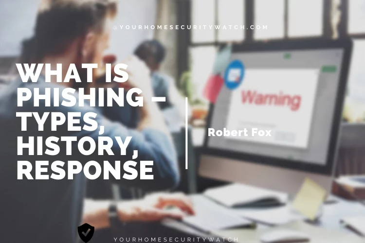 What Is Phishing – Types, History, Response