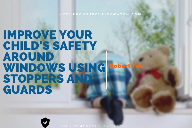 Improve Your Child's Safety Around Windows Using Stoppers and Guards
