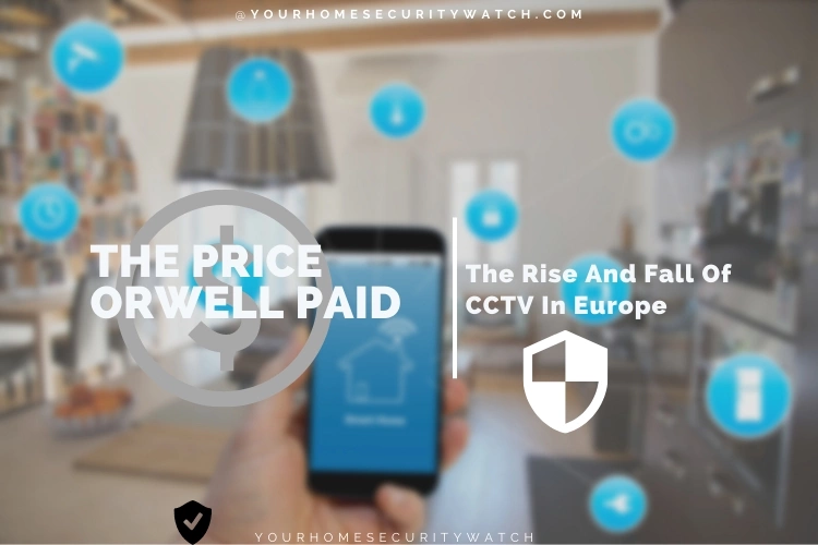 The Price Orwell Paid – The Rise And Fall Of CCTV In Europe